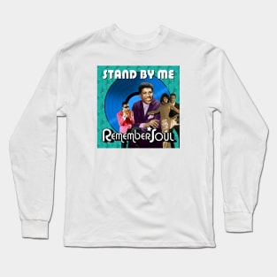 Remember Soul - Stand By Me Long Sleeve T-Shirt